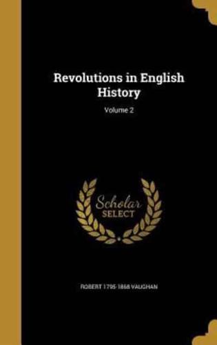 Revolutions in English History; Volume 2