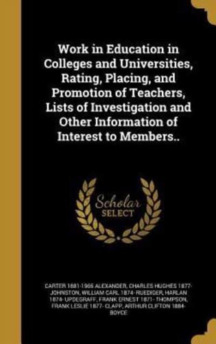 Work in Education in Colleges and Universities, Rating, Placing, and Promotion of Teachers, Lists of Investigation and Other Information of Interest to Members..