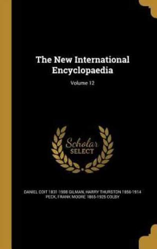 The New International Encyclopaedia; Volume 12