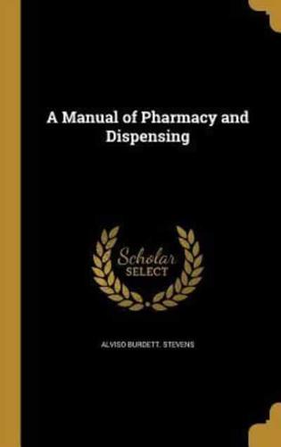 A Manual of Pharmacy and Dispensing
