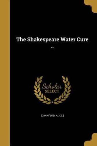 The Shakespeare Water Cure ..