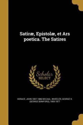 Satiræ, Epistolæ, Et Ars Poetica. The Satires