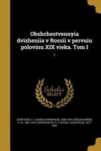 Obshchestvennyi͡a Dvizhenīi͡a V Rossīi V Pervui͡u Polovinu XIX Vi͡eka. Tom I; 1