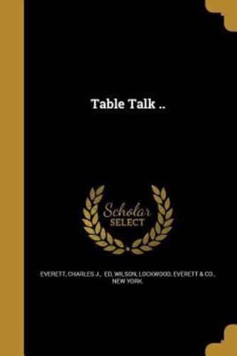 Table Talk ..