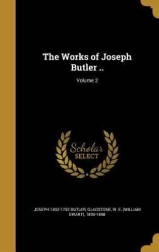 The Works of Joseph Butler ..; Volume 2