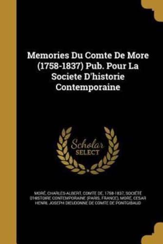 Memories Du Comte De More (1758-1837) Pub. Pour La Societe D'historie Contemporaine