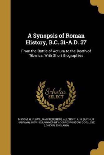 A Synopsis of Roman History, B.C. 31-A.D. 37