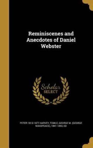 Reminiscenes and Anecdotes of Daniel Webster