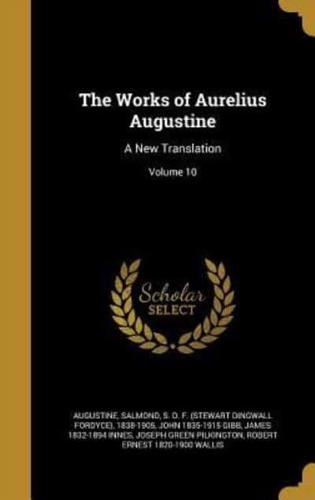 The Works of Aurelius Augustine