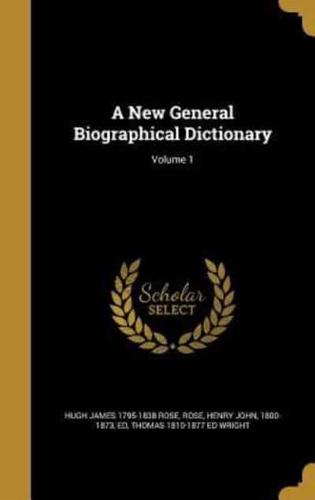 A New General Biographical Dictionary; Volume 1