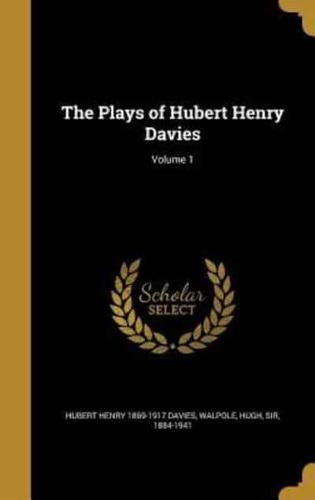 The Plays of Hubert Henry Davies; Volume 1