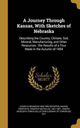 A Journey Through Kansas, With Sketches of Nebraska