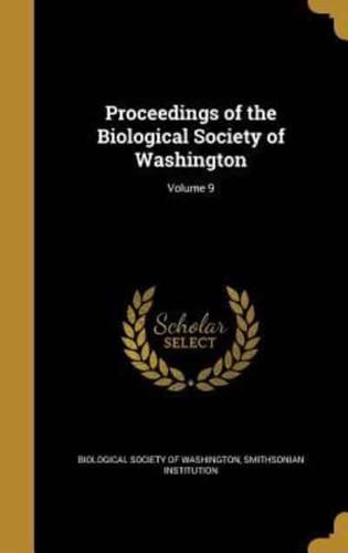 Proceedings of the Biological Society of Washington; Volume 9