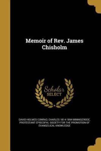 Memoir of Rev. James Chisholm