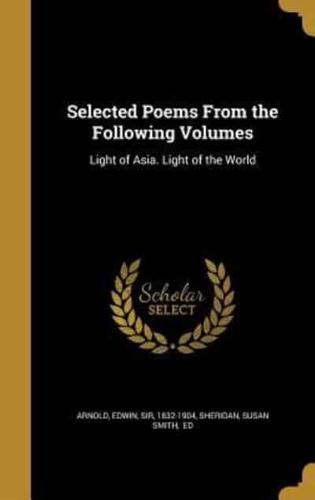 Selected Poems From the Following Volumes