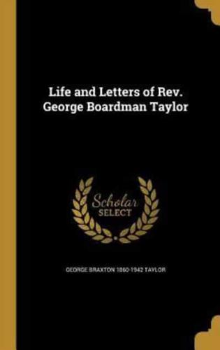 Life and Letters of Rev. George Boardman Taylor