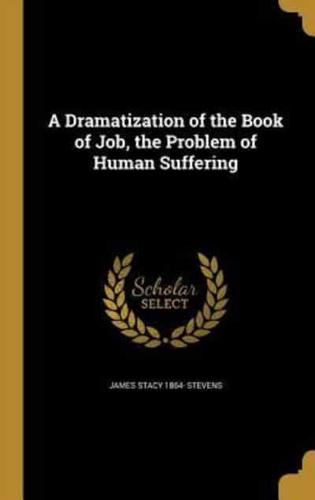 A Dramatization of the Book of Job, the Problem of Human Suffering