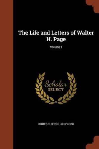The Life and Letters of Walter H. Page; Volume I