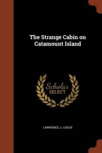 The Strange Cabin on Catamount Island