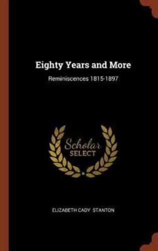 Eighty Years and More: Reminiscences 1815-1897