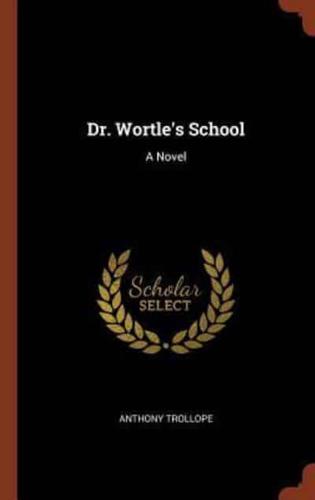 Dr. Wortle's School: A Novel