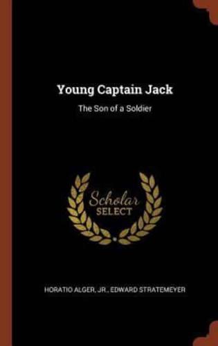 Young Captain Jack: The Son of a Soldier