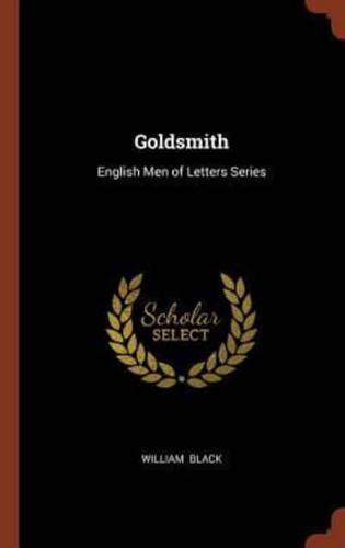 Goldsmith: English Men of Letters Series