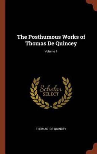 The Posthumous Works of Thomas De Quincey; Volume 1