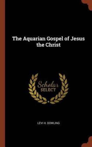 The Aquarian Gospel of Jesus the Christ