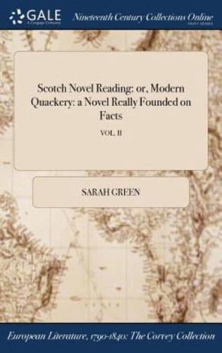 Scotch Novel Reading: or, Modern Quackery: a Novel Really Founded on Facts; VOL. II
