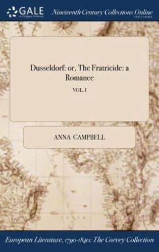 Dusseldorf: or, The Fratricide: a Romance; VOL. I