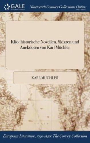 Klio: historische Novellen, Skizzen und Anekdoten von Karl Müchler