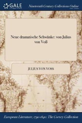 Neue dramatische Schwänke: von Julius von Voß