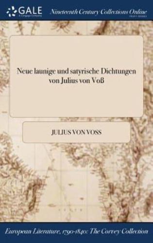 Neue launige und satyrische Dichtungen von Julius von Voß