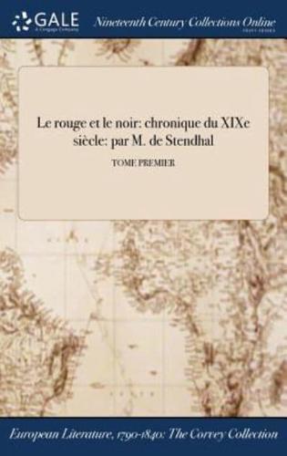 Le rouge et le noir: chronique du XIXe siècle: par M. de Stendhal; TOME PREMIER