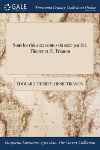 Sous les rideaux: contes du soir: par Ed. Thierry et H. Trianon