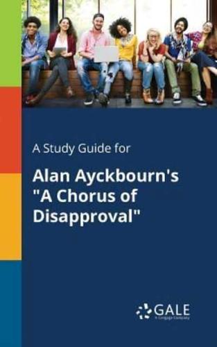 A Study Guide for Alan Ayckbourn's "A Chorus of Disapproval"