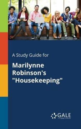 A Study Guide for Marilynne Robinson's "Housekeeping"
