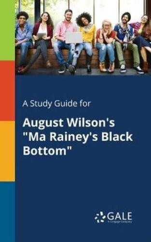 A Study Guide for August Wilson's "Ma Rainey's Black Bottom"