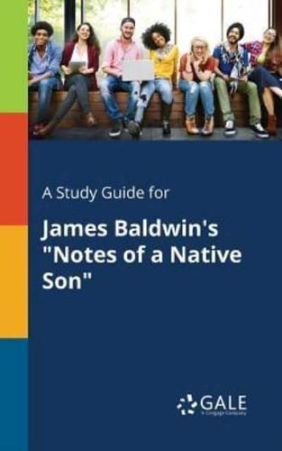 A Study Guide for James Baldwin's "Notes of a Native Son"