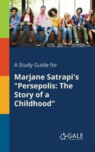 A Study Guide for Marjane Satrapi's "Persepolis: The Story of a Childhood"