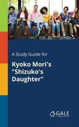 A Study Guide for Kyoko Mori's "Shizuko's Daughter"