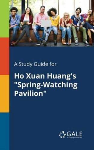 A Study Guide for Ho Xuan Huang's "Spring-Watching Pavilion"