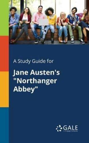 A Study Guide for Jane Austen's "Northanger Abbey"