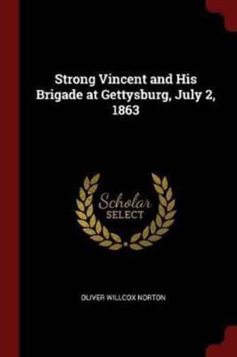 Strong Vincent and His Brigade at Gettysburg, July 2, 1863