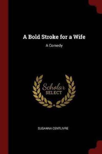 A Bold Stroke for a Wife