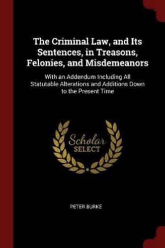 The Criminal Law, and Its Sentences, in Treasons, Felonies, and Misdemeanors