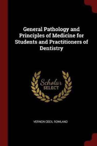 General Pathology and Principles of Medicine for Students and Practitioners of Dentistry