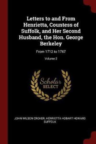 Letters to and from Henrietta, Countess of Suffolk, and Her Second Husband, the Hon. George Berkeley