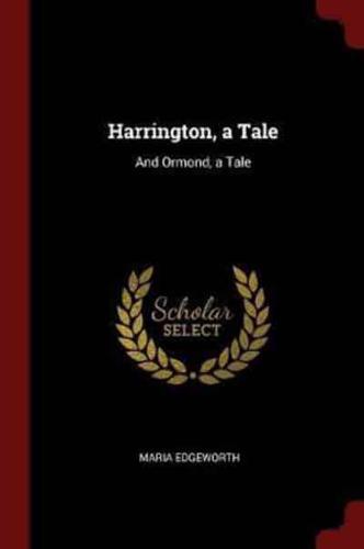 Harrington, a Tale: And Ormond, a Tale